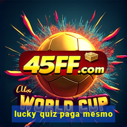 lucky quiz paga mesmo